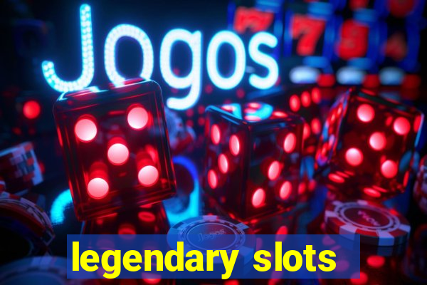 legendary slots - casino games